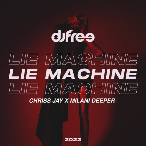 DJ Free - Lie Machine (Chriss Jay & Milani Deeper Remix) [BLV10238178]